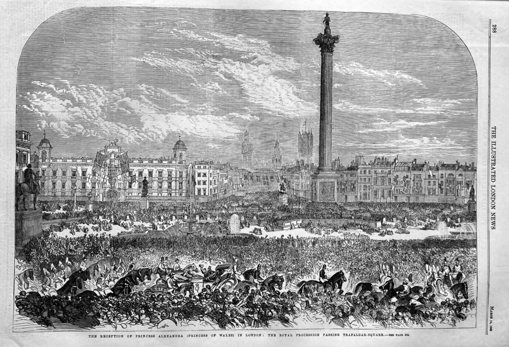 The Reception of Princess Alexandra (Princess of Wales)  in London :  The Royal Procession passing Trafalgar-Square.  1863.