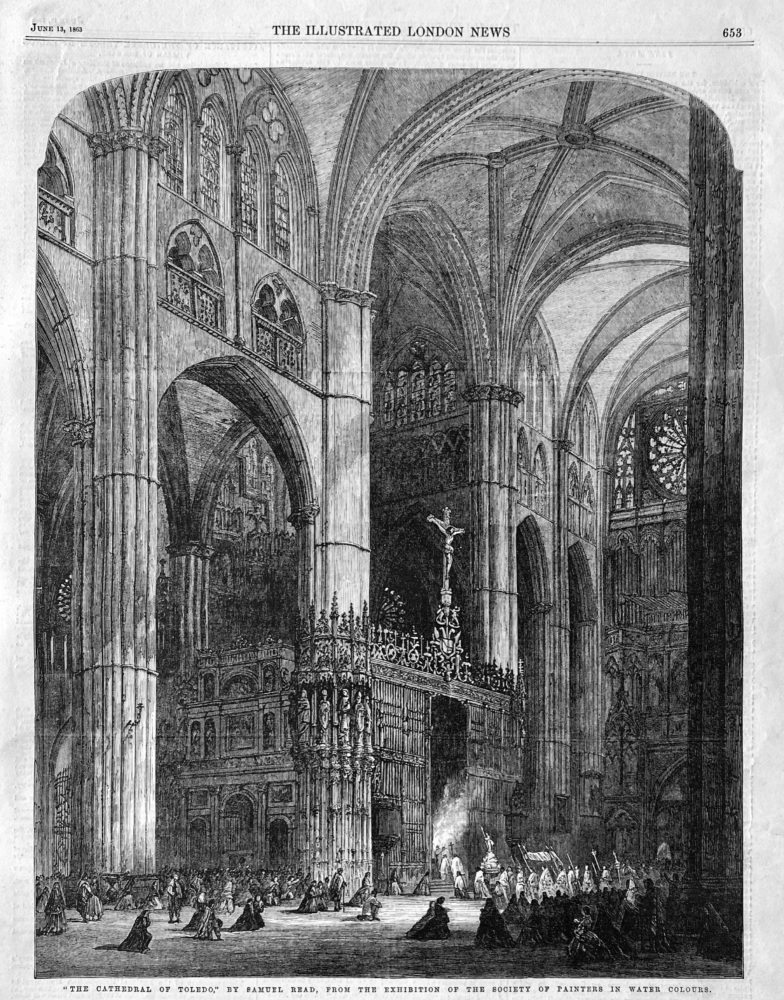 "The Cathedral of Toledo,"  By Samuel Read, from the Exhibition of the Society of Painters in Water Colours.  1863.