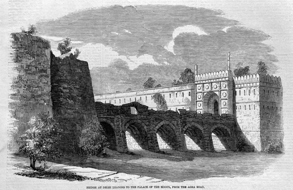 Bridge at Delhi Leading to the Palace of the Mogul, from the Agra Road.  18