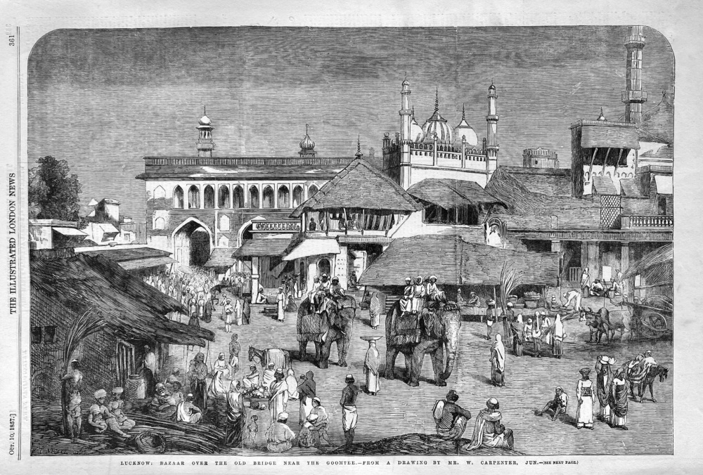 Lucknow :  Bazaar  over the Old Bridge near the Goomtee.- From a Drawing by Mr. W. Carpenter, jun.  1857.