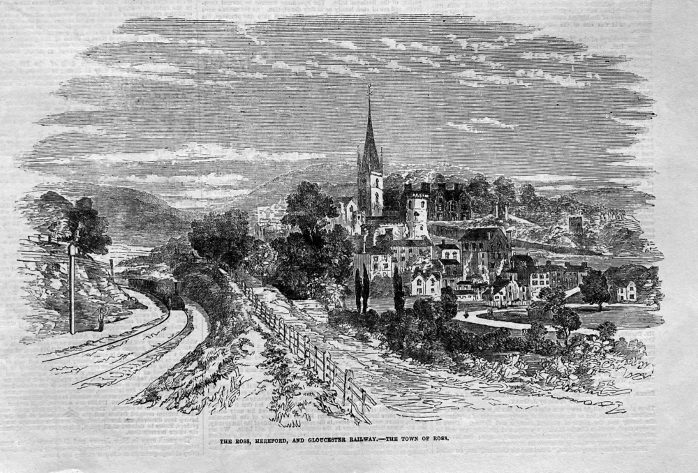 The Ross, Hereford, and Gloucester Railway.- The Town of Ross.  1855.