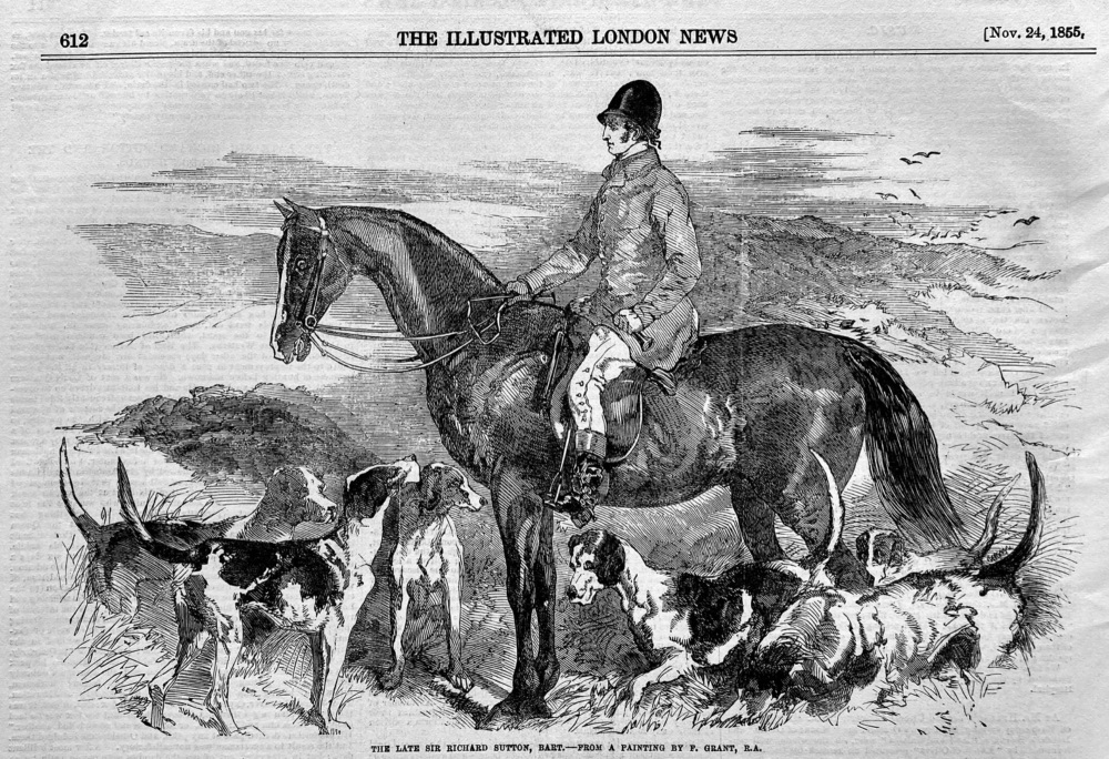 The Late Sir Richard Sutton, Bart.- From a Painting by  F. Grant.  1855.