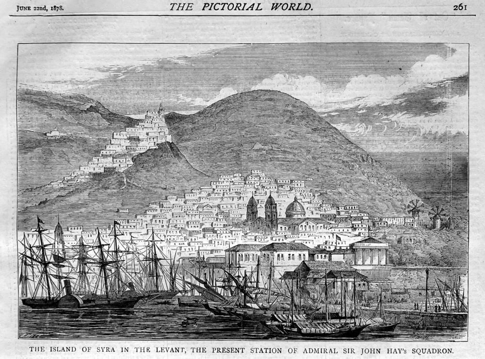 The Island of Syra in the Levant, the Present Station of Admiral Sir John Hay's Squadron.  1878.