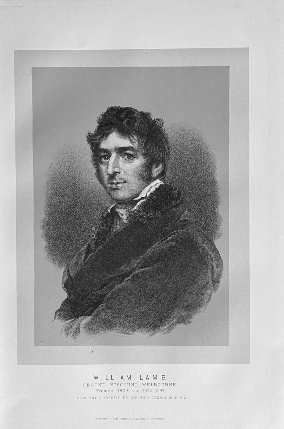 William Lamb. :  Second Viscount Melbourne.  Premier 1834  and  1835-1841.