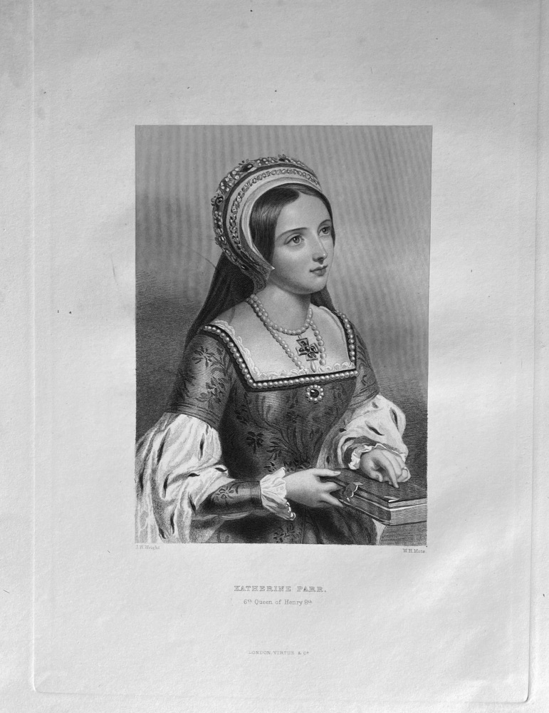 Katherine Parr. : 6th. Queen of Henry 8th.