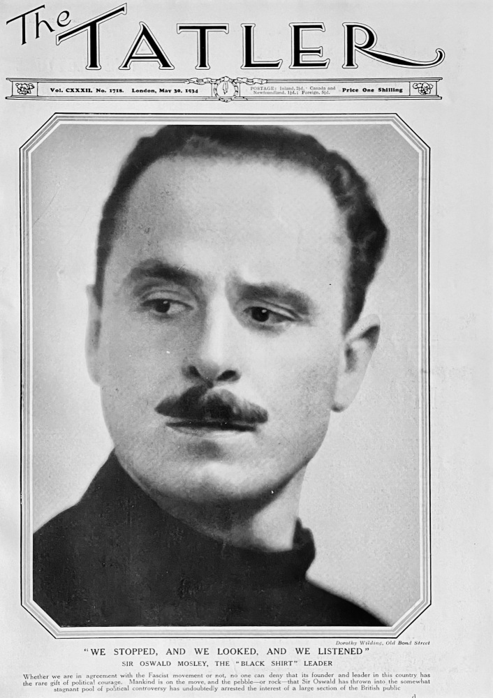 "We Stopped, and We Looked, and We Listened"  Sir Oswald Mosley, the "Black Shirt" Leader.  1934.