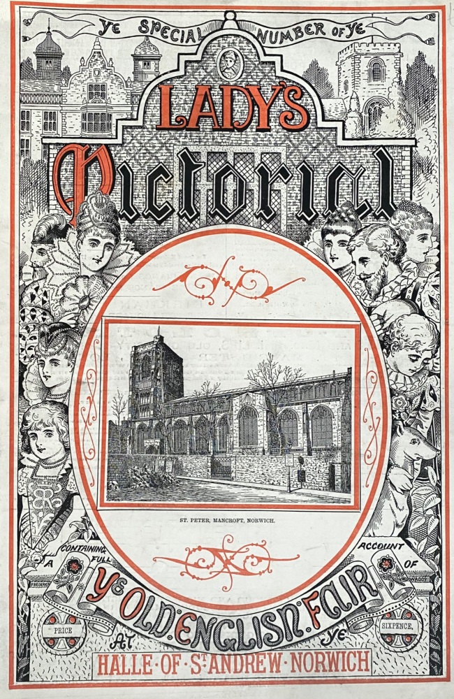 Ye Special Number of Ye Lady's Pictorial containing a full account of Ye Old English Fair at Ye Halle of St. Andrew,  Norwich.  1882.
