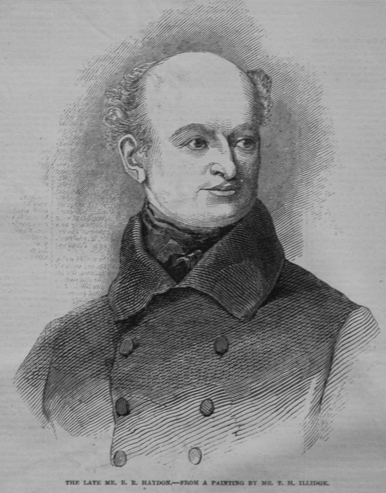 The Late Mr. B.R. Haydon. - From a Painting by Mr. T.H. Illidge. 1846