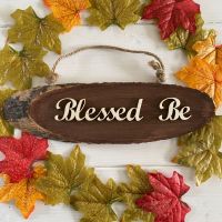 Blessed Be  Wooden Slice Sign