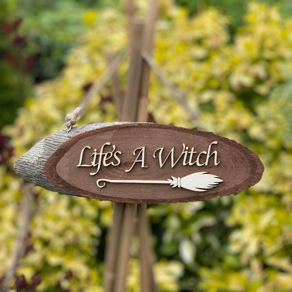 Life's a Witch  Wooden Slice Sign