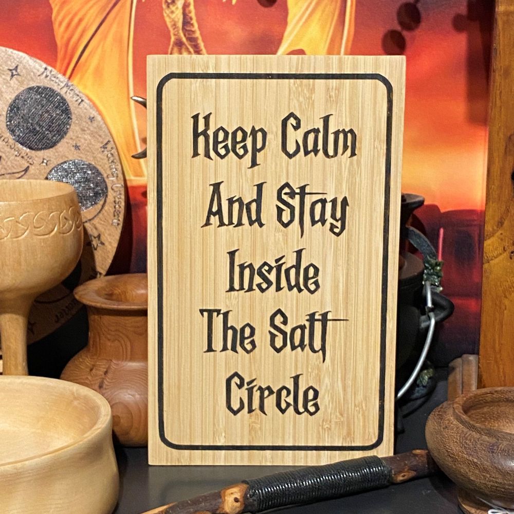 Keep Calm and Stay Inside the Salt Circle Wooden Sign