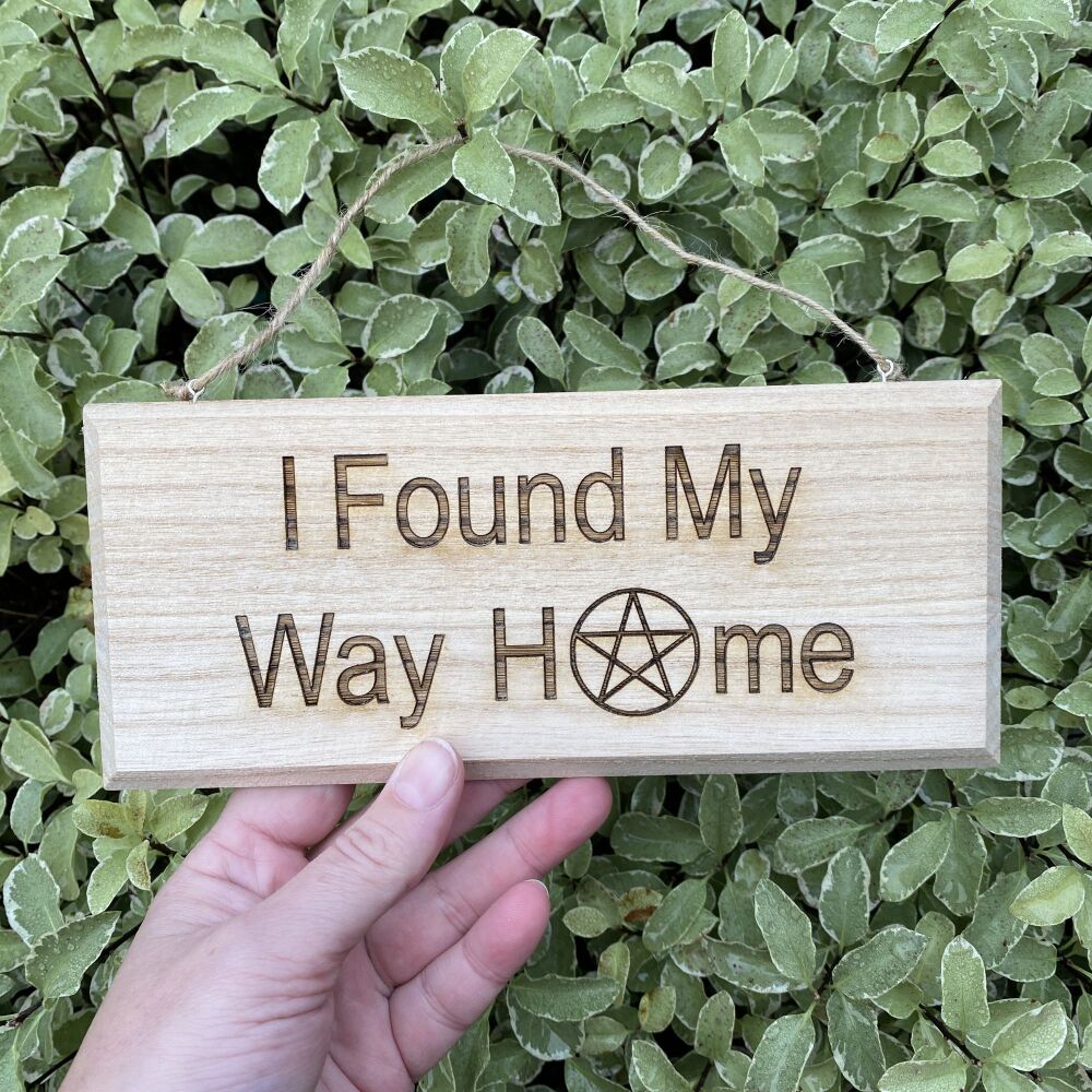 I Found My Way Home  Wooden Hanging Sign