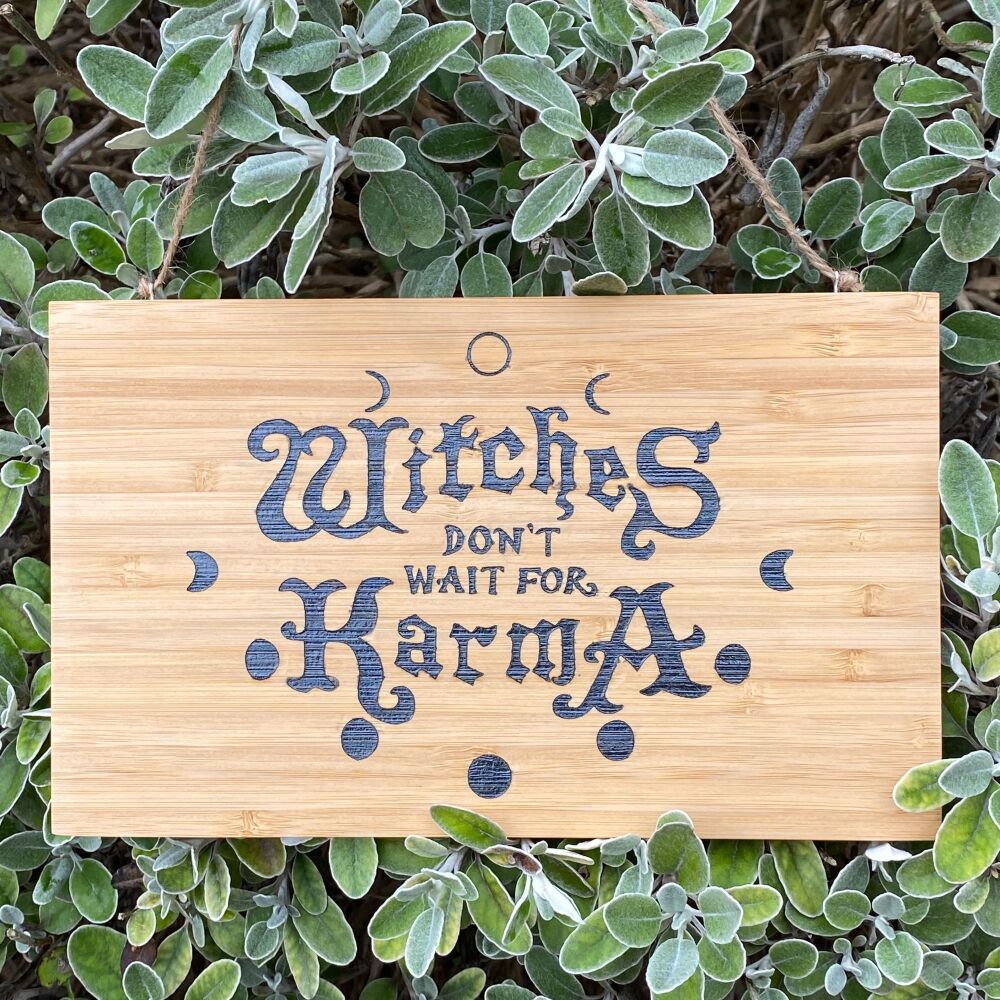 Witches Don't Wait for Karma Wooden Sign