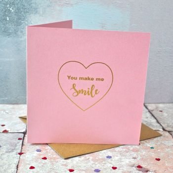 Gold Foiled 'You Make me Smile' Card