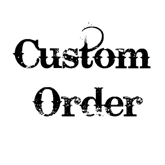 For Dalene - Deposit for custom order