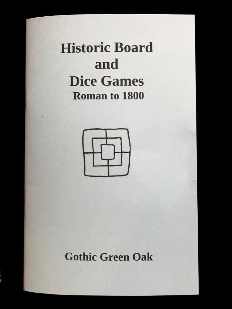 Historic Board and Dice Games rule book: Gothic Green Oak, 2018