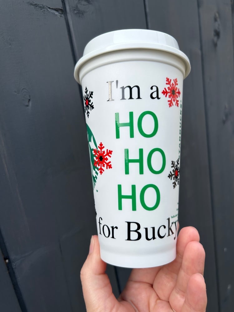 I’m A Ho Ho Ho For Bucky Starbucks Hot Cup