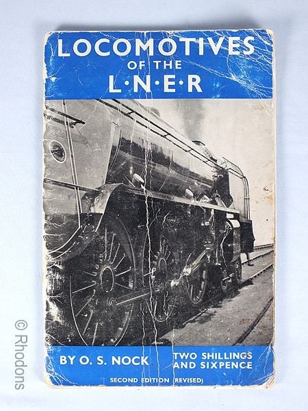 Locomotives Of The LNER Standardisation and Renumbering By O S Nock. 1947 Second Impression (Revised)