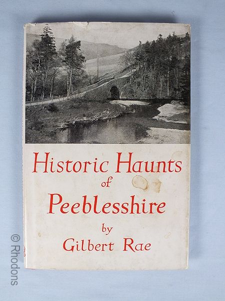 Historic Haunts Of Peeblesshire By Gilbert Rae, 1948 First Edition