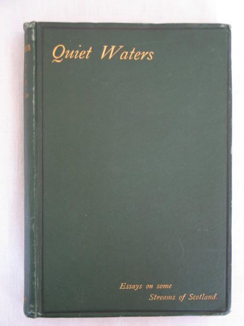 Quiet Waters Essays On Some Streams Of Scotland - H W H.