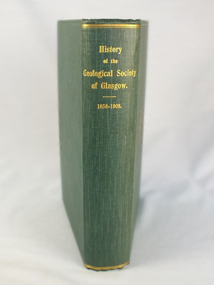 History Of The Geological Society Of Glasgow 1858-1908, Ed. Peter Macnair and Frederick Mort