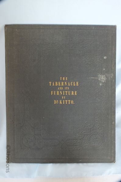 The Tabernacle And Its Furniture - John Kitto D.D. FSA, Illustrations by W Dickes