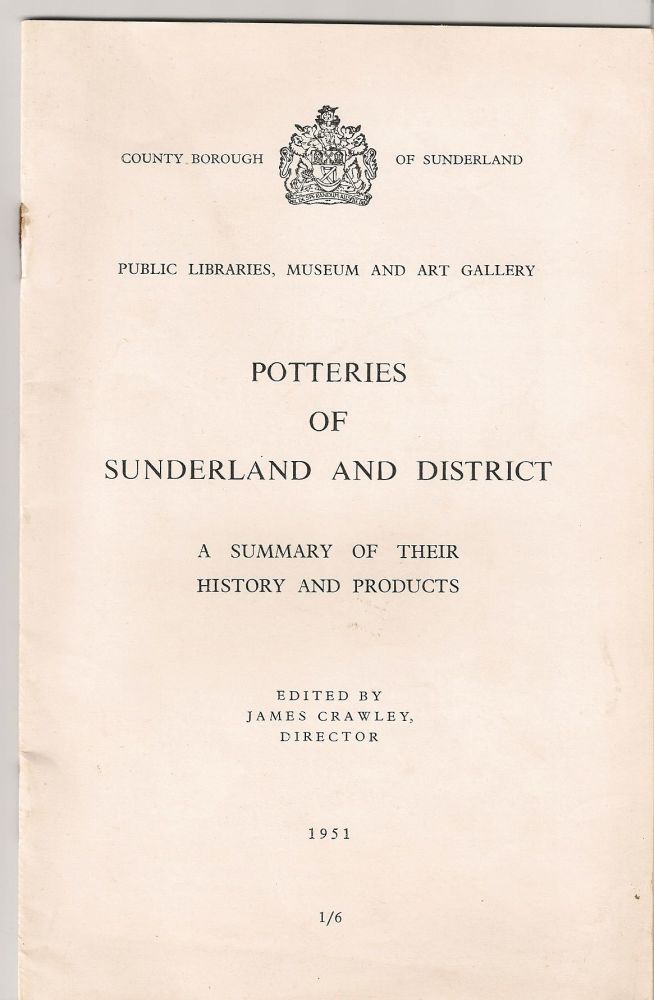 Potteries Of Sunderland And District, A Summary Of Their History And Products 