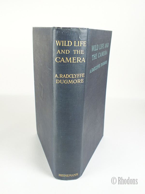 Wild Life And The Camera By A Radclyffe Dugmore. 1912 First Edition printed in England.