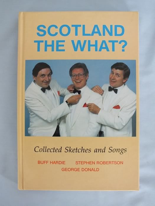 Scotland the What?  Collected Sketches and Songs, Buff Hardie, Stephen Robertson and George Donald