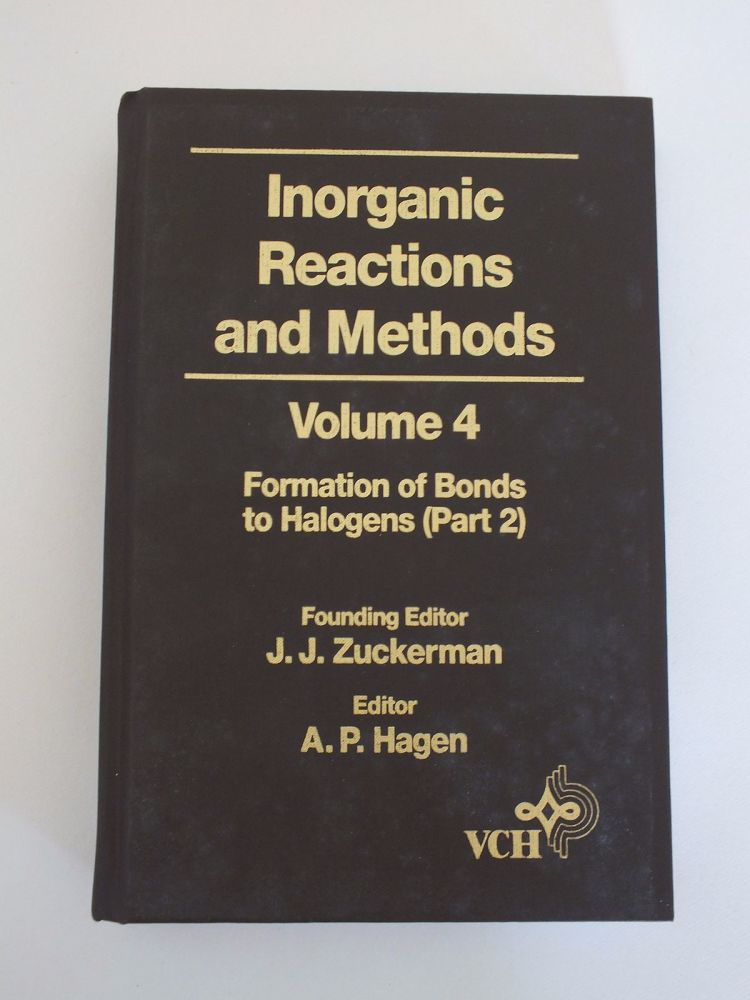 Inorganic Reactions And Methods, Vol 4, Formation of Bonds to Halogens (Part 2) - Zuckerman. J J and Hagen. A P (Ed). (Hardcover)