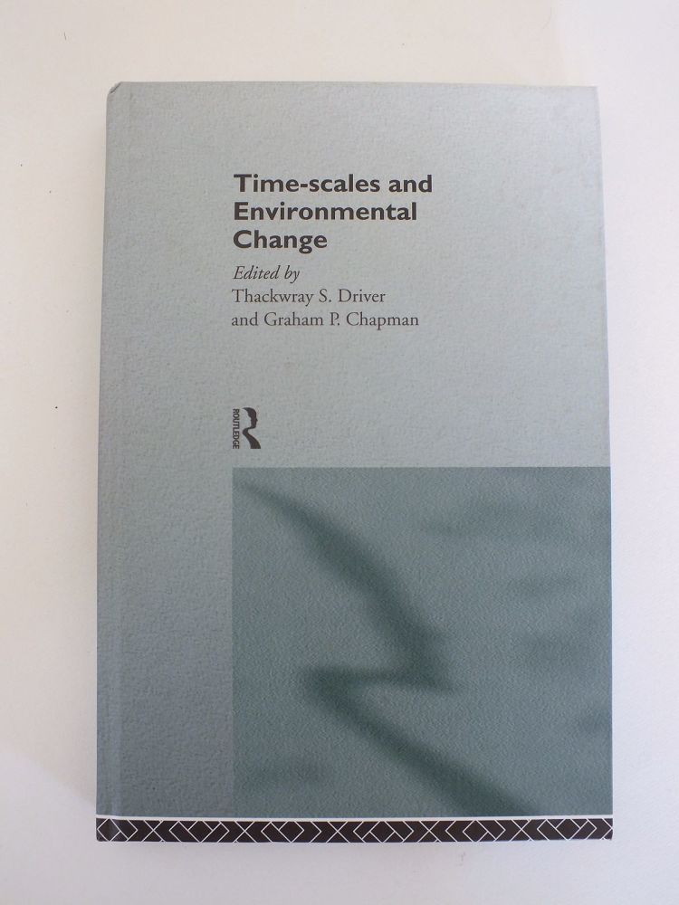 Time-Scales And Environmental Change, Edited By Thackwray S Driver & Graham P Chapman (Hardcover)
