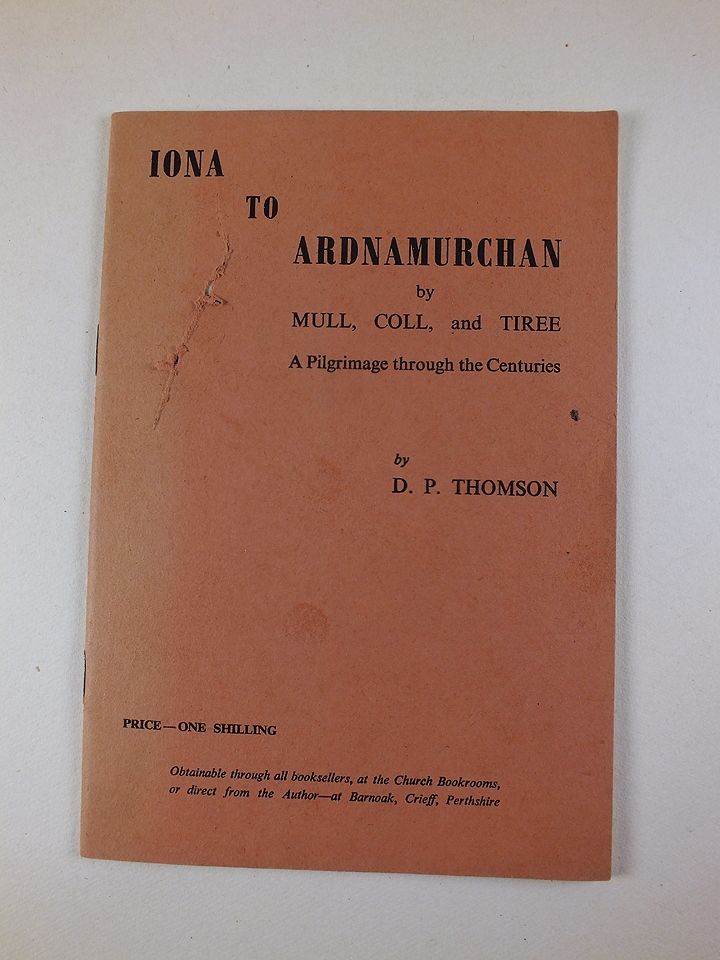 Iona To Ardnamurchan By Mull, Coll And Tiree, A PilgrimageThrough The Centuries - D P Thomson