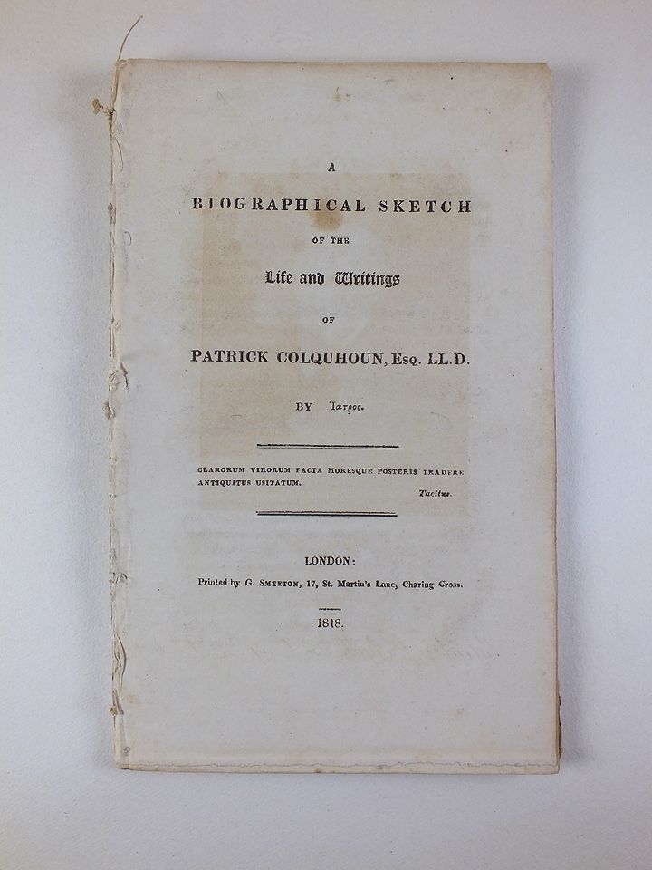 Biographical Sketch Of The Life And Writings Of Patrick Colquhoun Esq LL.D 