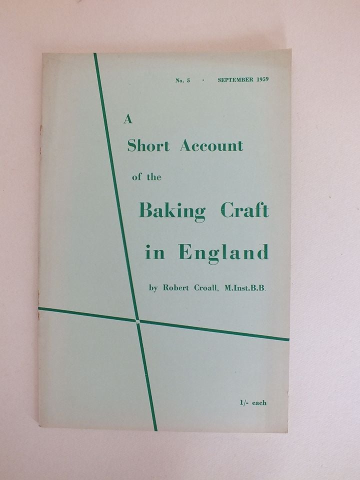 A Short Account Of The Baking Craft In England By Robert Croall, M.Inst.B.B. (No 5, September 1959)