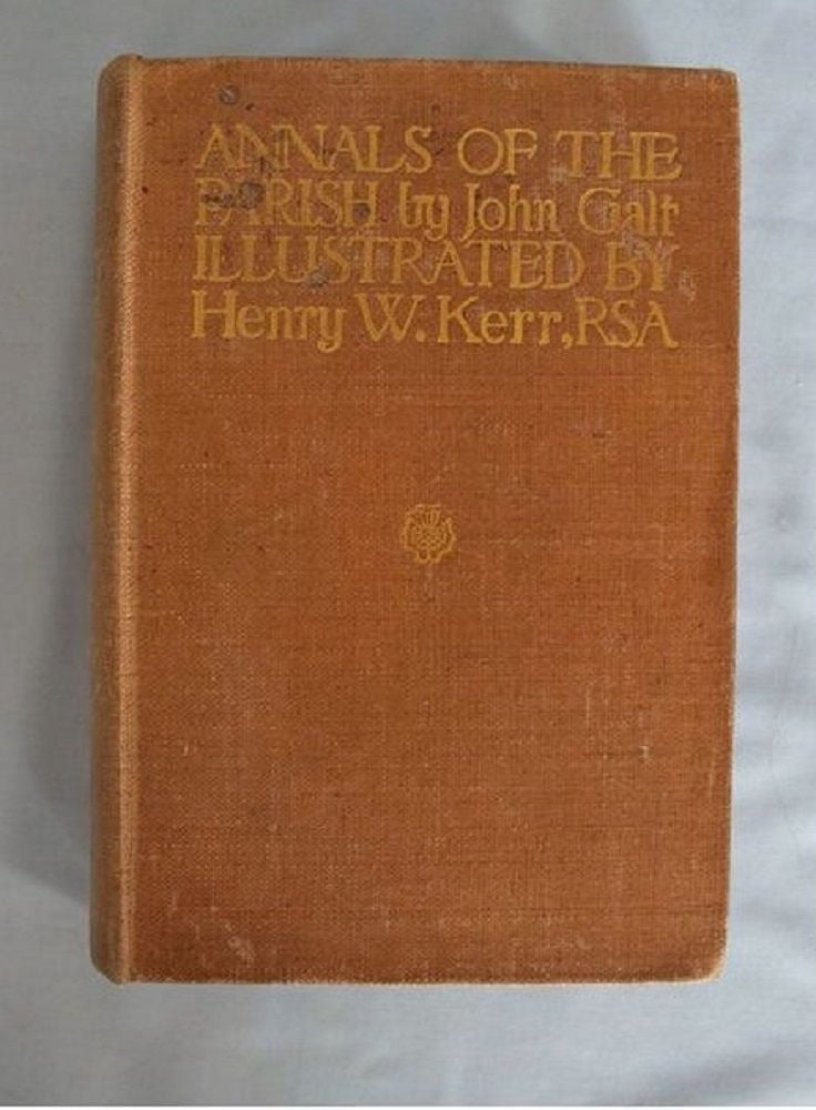 Annals of the Parish or Chronicle of Dalmailing during the Ministry of the Rev. Micah Balwhider. Arranged and Edited by John Galt