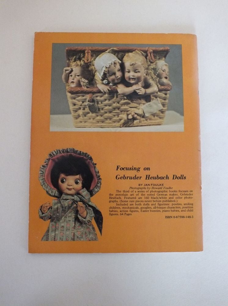 Focusing on Gebruder Heubach Dolls: The Art of Gebruder Heubach - Dolls and Figurines by Jan Foulke (Author)