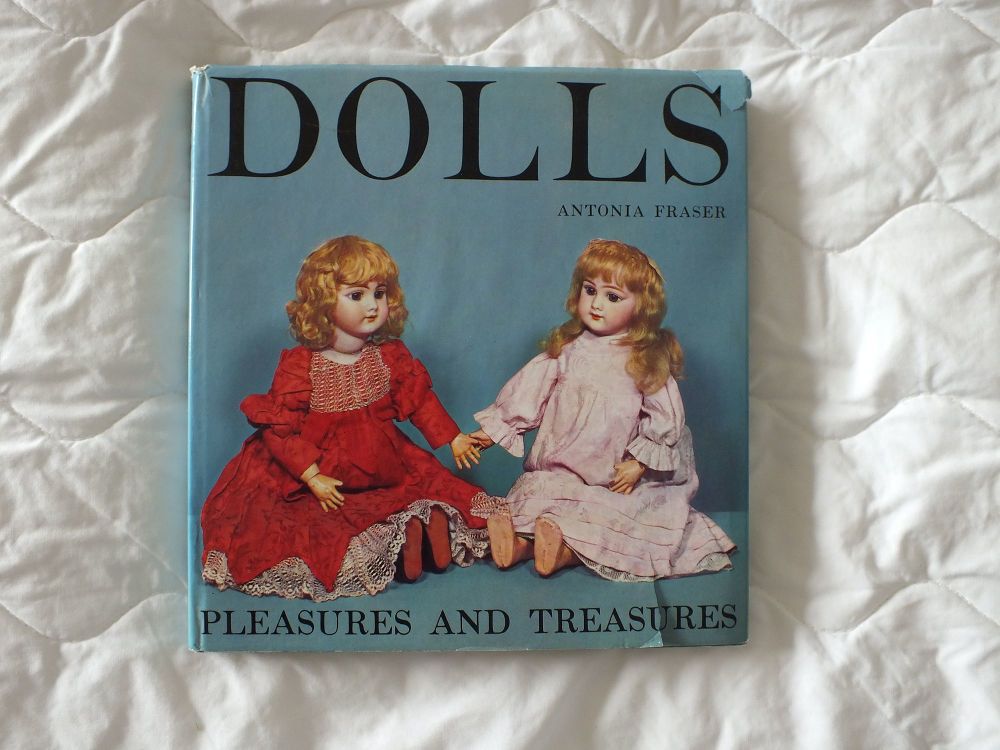 Dolls Pleasures And Treasures By Antonia Fraser
