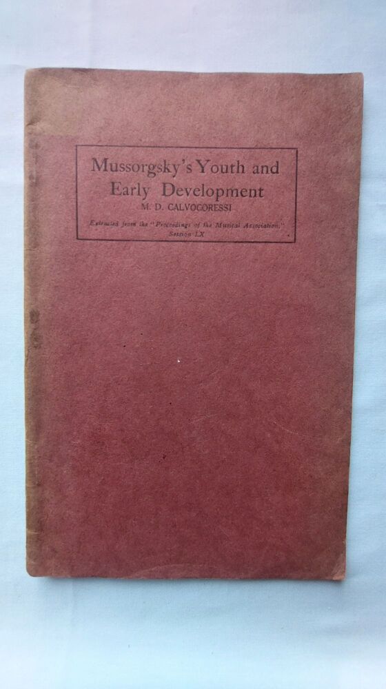 M. D. Calvocoressi-Mussorgsky's Youth and Early Development. Extract From the Proceedings of The Musical Association Session LX, 1934-Signed Copy