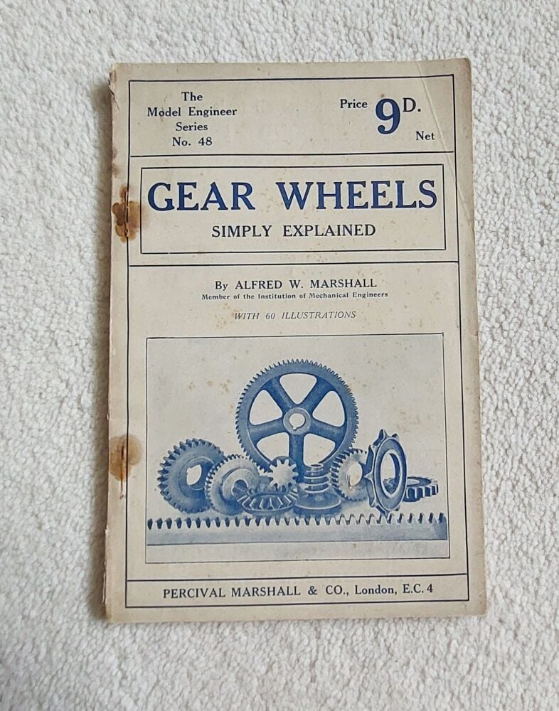 Gear Wheels Simply Explained-A W Marshall-The Model Engineer Series No 48. 