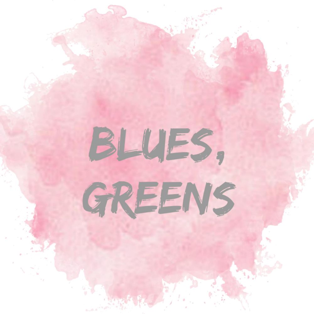 -Blues, Greens