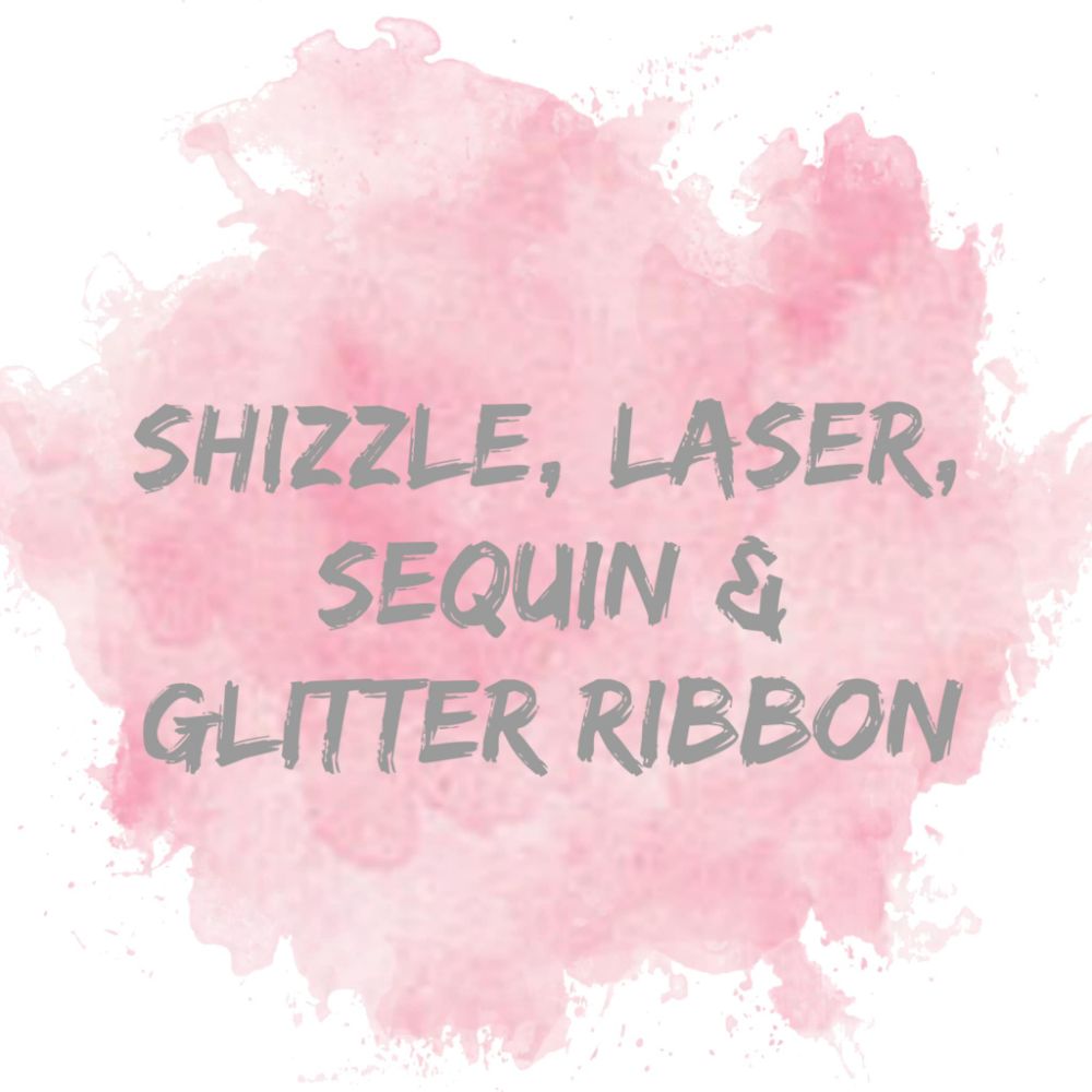 Shizzle, Laser, Sequin & Glitter Ribbon