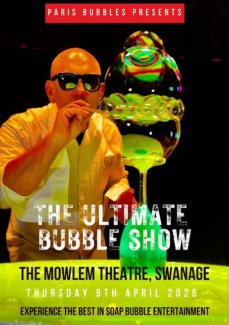 Apr 9 Ultimate Bubble Show Mowlem Swanage 2026