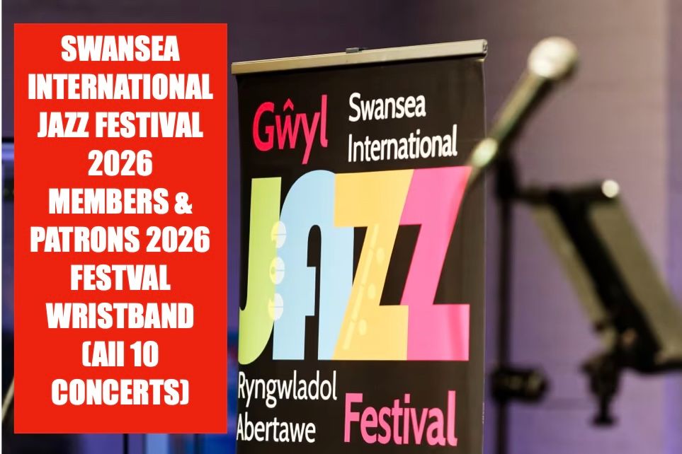 SWANSEA JAZZ FESTIVAL 2026 (Sep3/4/5/& 6) FESTIVAL WRISTBAND  (ALL 10 CONCERTS DISCOUNT)
