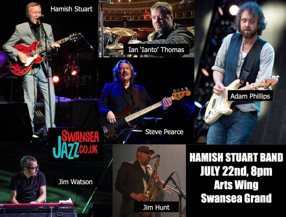 WEDNESDAY July 22nd, 8pm - HAMISH STUART BAND @Arts Wing SWANSEA GRAND THEATRE