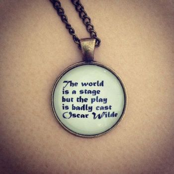 World is a Stage / Oscar Wilde Quote Necklace
