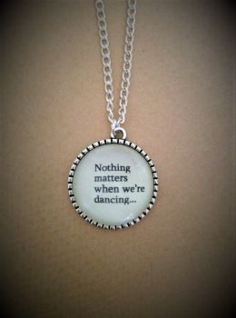 Nothing Matters When We're Dancing Necklace