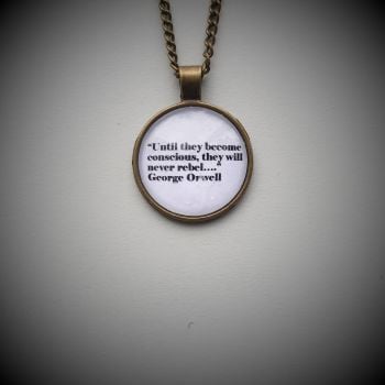 George Orwell "Until they become Conscious" Necklace