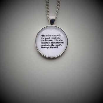 George Orwell "He who controls the past....." necklace
