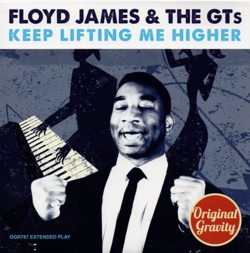 FLOYD JAMES & THE GT's - KEEP LIFTING ME HIGHER (EP)