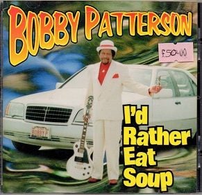 Bobby Patterson - I'd Rather Eat Soup
